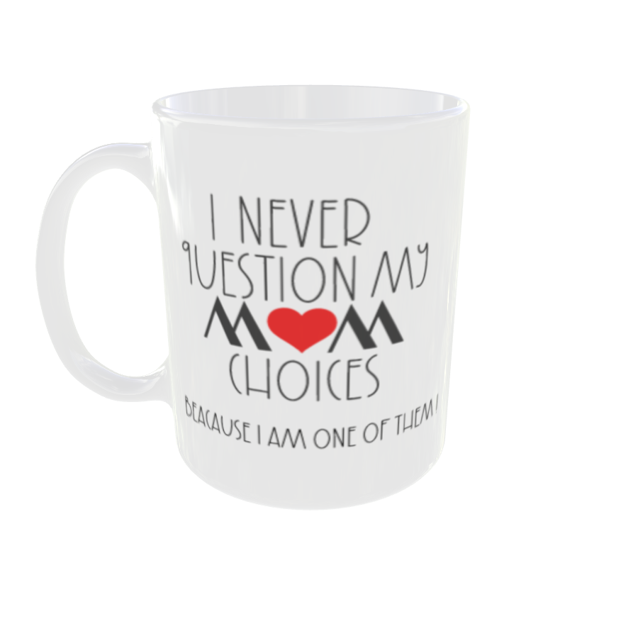 Mother Day | Never Question MOM Choice