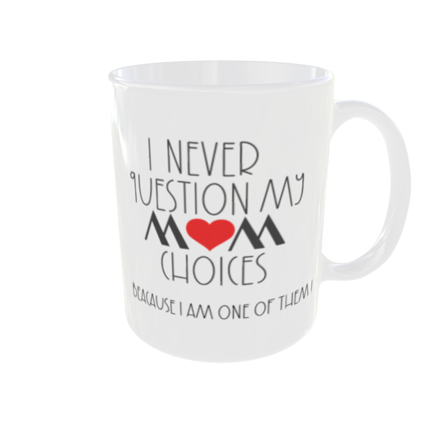 Mother Day | Never Question MOM Choice